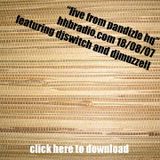 "LIVE FROM PANDIZLE HQ" RADIO SHOW (HHB RADIO) AUG'07 FEAT. DJ SWITCH AND DJ MUZZELL
