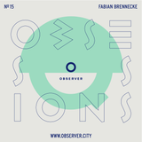OBSESSIONS № 15 – Fabian Brennecke