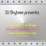 The Bee Hive Show mixed by DJ Shyheim (Gospel Xplosion Vol.1) Special Edition