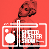 GHETTOBLASTERSHOW #251 (feb. 27/16)