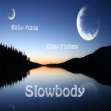 Baby Anne- Slow Motion (Slowbody) 1.27.13
