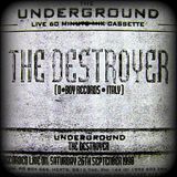 The Destroyer - The Underground Live 60 Minute Mix Cassette (Underground Music - 1998)
