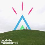 Good Vibe Music Hour 002