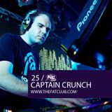 Captain Crunch - The Fat! Club Mix 025