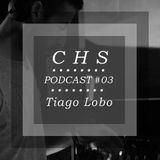 C.H.S Podcast #03 > Tiago Lobo