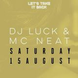 We were joined on August the 15th by none other than the garage legends themselves DJ Luck n MC Neat