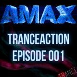 AMAX - Tranceaction | episode 001