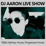 DJ AARON LIVE SHOW (R&B, HipHop, House, Progressive House)(+Download)
