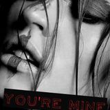 You're Mine ...