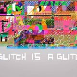 A Glitch Is A Glitch