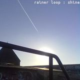rainer loop - shine