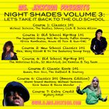 Ms. Jackson Presents "Night Shades Volume 3: Let's Take It Back To The Old School"