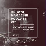 BROWSE MAGAZINE PODCAST | 004 | KENZI - LIVE FROM PURE TECHNO SECRET RAVE 21/11/2015
