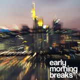 early morning breaks 05 / 2015