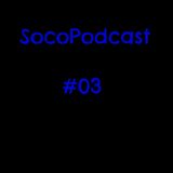 SocoPodcast #03