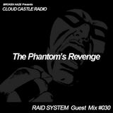'CLOUD CASTLE RADIO' x 'RAID SYSTEM' Guest Mix #030: The Phantom's Revenge