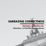 Sarrazins Correctness - Ideologie und Tradition der Menschen- und Bevölkerungskorrekturen