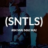 SNTLS #84: Mai Mai Mai