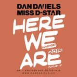 "HERE WE ARE" Podcast017 (2015.11) - DAN DANIELS & MISS D-STAR