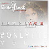 1st Place (#OnlyFTE) Vol. 1 - @DJMadeULook