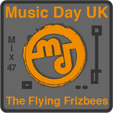 Music Day UK - mix series 47 - The Flying Frizbees