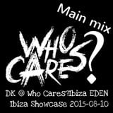 David Korg (DK) Who Cares?ibiza Main MIX 2H @ EDEN IBIZA 2015-08-10