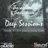 Basement Seduction // 019 // Deep Sessions by Deejay Chaotic