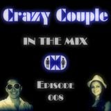Crazy Couple - In the mix - Episode 008