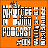 MAOFRee N'DJing Podcast #004 by Dj Willys - K1 Resistance