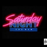 S A T U R D A Y サタデーナイト N I G H T /// VHS MAN /// FULL ALBUM