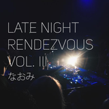Late Night Rendezvous Vol. III