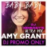 Baby Baby - Amy Grant (DJ Xenergy's Ultra Mix)