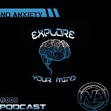 No Anxiety Podcast 006 - Explore Your Mind: Chapter 1