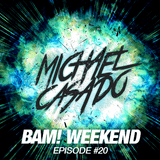 Michael Casado - BAM! WEEKEND #20