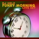 Dj Help - Funky Morning Live Set (2015)
