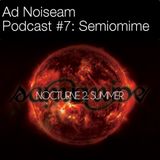 Ad Noiseam podcast #7 - Semiomime's "Nocturne 2: Summer"
