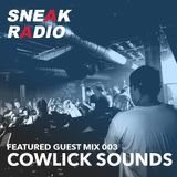 SNEAK Radio Guest Mix 003 / Cowlick Sounds