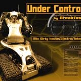 BREAKFAST - Under Control - Mix Dirty House Electro - 2010