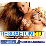 REGGAETON 30 MINUTES DJ MAURI MIX