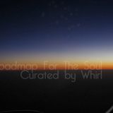 Roadmap For The Soul - Curated by Whirl
