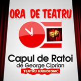 TEATRU RADIOFONIC „Capul de răţoi” scrisa de catre George Ciprian ...