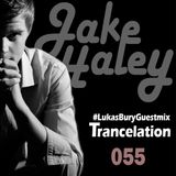 Jake Haley - Trancelation 055 06-04-2014 #LukasBuryGuestmix