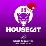 Deep House Cat Show - Santa Claus Mix - feat. Derek Haze