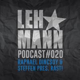 Lehmann Podcast #020 - Raphael Dincsoy & Steffen pres. RAST!