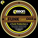 #FUNKcast - 003 (Funk Protectors)