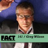 FACT Mix 141: Greg Wilson
