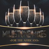 Milestone Mixes: For The Africans