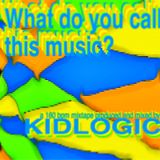 WhatDoYouCallThisMusic_KidLogic