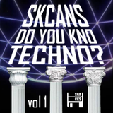 SKCANS _ DO YOU KNO TECHNO? vol. 1