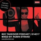 B2C Takeover Podcast S14E17 - Mixed By: Robin Strand